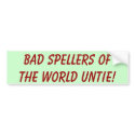 Bad Spellers Of The World Untie! bumper stickers by verily Bad Spellers Of The World Untie! bumper stickers
