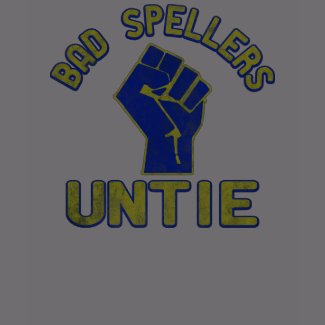 Bad Spellers Unite! shirt