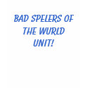 Bad Spellers Unite t-shirts