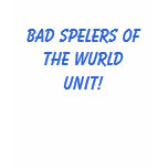 Bad Spellers Unite t-shirts