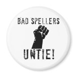 Bad Spellers UNTIE!! magnets