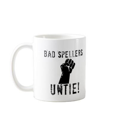 Bad Spellers UNTIE!! Mugs by EllesPlanet