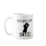 Bad Spellers UNTIE!! mugs