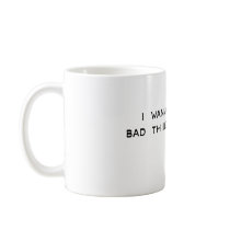 bad things mugs