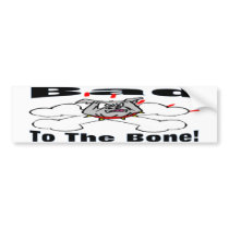 Bad To The Bone Bumper Stickers