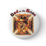 Bad to the bone buttons