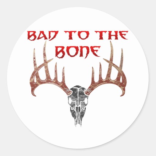 Bad To The Bone Classic Round Sticker Zazzle 1341