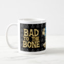 Bad to the Bone mug