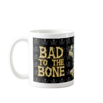 Bad to the Bone Coffee Mug