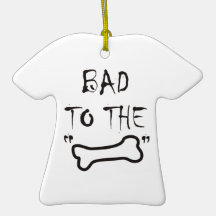 Bad To The BONE ~ Ornament