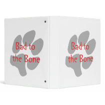 Bad to the Bone (paw print) 3 Ring Binders