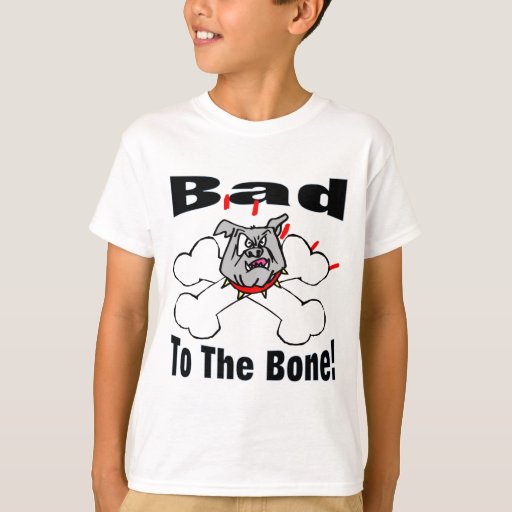 bad to the bone dog t shirt