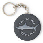 Bad to the Cartilage Keychains