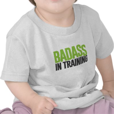 Badass in training tshirt