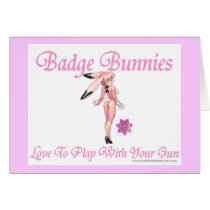 Badge Bunnies Love To Play With Your Gun card by RealSlogans Badge Bunnies Love To Play With Your Gun card