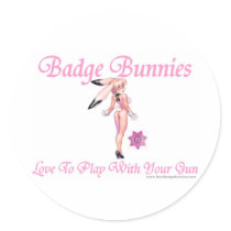 Badge Bunnies Love To Play With Your Gun Sticker stickers