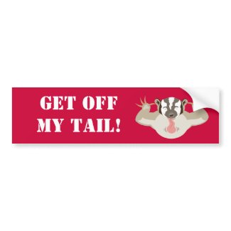 Badgering Badger_Get off my tail! bumpersticker