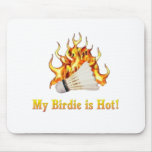 Badminton Birdie is Hot Mouse Pad