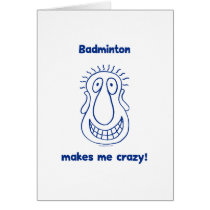 Badminton Drives Me Crazy Cards