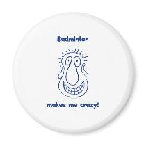 Badminton Drives Me Crazy