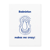 Badminton Drives Me Crazy