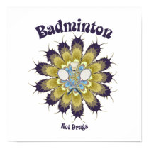 Badminton Not Drugs Flower
