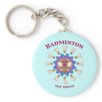 Badminton Not Drugs Keychain