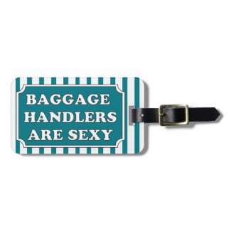 Baggage Handlers Are Sexy Luggage Tag