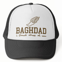 Baghdad - i throw shoe at you! trucker hats