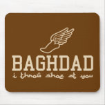 Baghdad - I throw shoe at you Mouse Pads