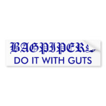 Bagpipers Do It with Guts bumper sticker bumper stickers by SuzeeQ Bagpipers Do It with Guts bumper sticker bumper stickers