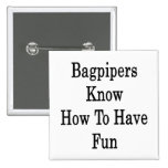 Bagpipers Know How To Have Fun Pinback Buttons