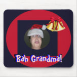 Bah Grandma!- Mousepad
