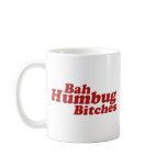 Bah Humbug Bitches Mug