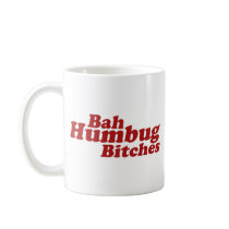 Bah Humbug Bitches Mug
