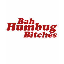 Bah Humbug Bitches t-shirts by BoogieMonst Bah Humbug Bitches t-shirts