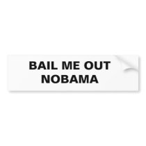 BAIL ME OUT NOBAMA bumper stickers