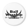 Bail Worship Greed Fest Fridge Magnet