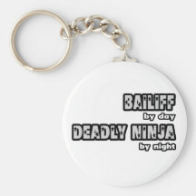 Bailiff By Day...Deadly Ninja By Night Keychain
