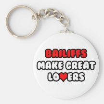 Bailiffs Make Great Lovers Key Chain