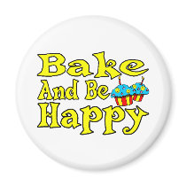 Bake And Be Happy Fridge Magnet