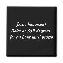 Bake Me A Jesus Refrigerator Magnet