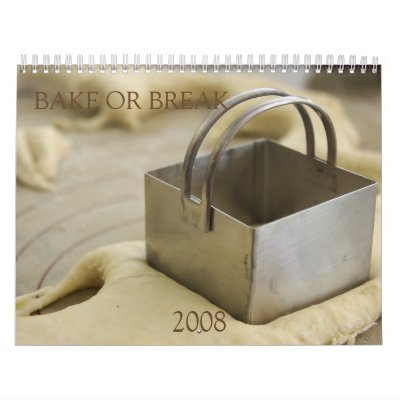 Bake or Break Calendar 2008 by bakeorbreak