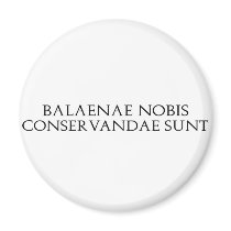 Balaenae Nobis Magnet by alternateworlds Balaenae Nobis Magnet