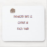 Balanced diet is cookie in each hand mousepads