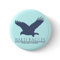 Bald Eagles Taste Like America Pin