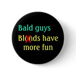 "Bald Guys Have More Fun" Pin