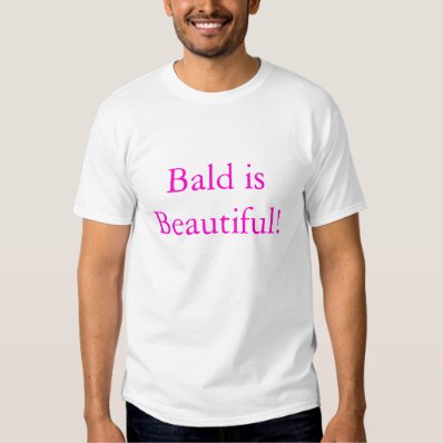 Bald is Beautiful Shirt
