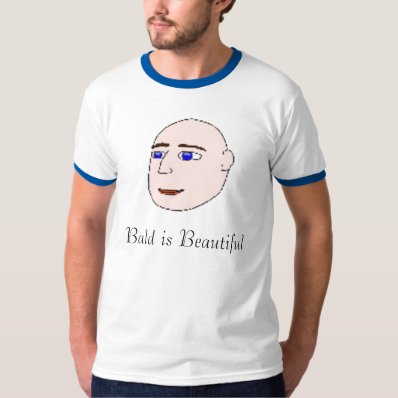 Bald is Beautiful Shirt