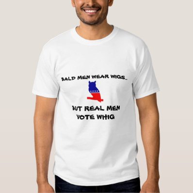 BALD MEN WEAR WIGS...,BUT REAL MEN V... T-SHIRTS